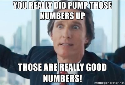you-really-did-pump-those-number-up-those-are-really-good-numbers.jpg