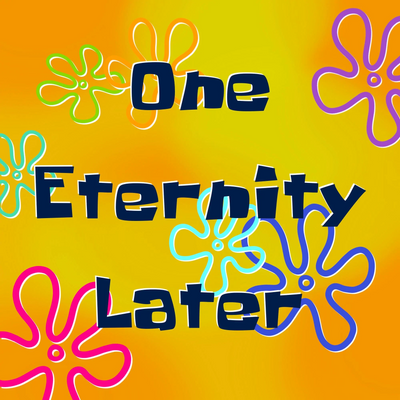 one_eternity_later.png