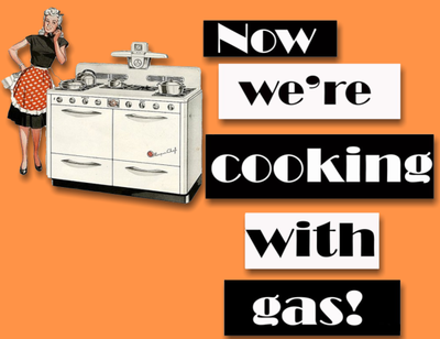 NOW WE'RE COOKING WITH GAS.png